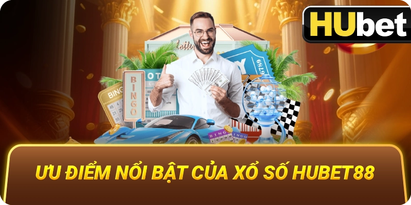 Ưu Điểm Nổi Bật Của Xổ Số Hubet88
